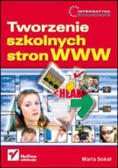 Okładka książki Tworzenie szkolnych stron WWW Maria Sokół