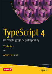 Okładka książki TypeScript 4. Od początkującego do profesjonalisty. Wydanie II Adam Freeman