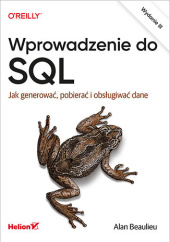 Okładka książki Wprowadzenie do SQL. Jak generować, pobierać i obsługiwać dane. Wydanie III Alan Beaulieu