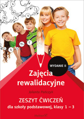 Okładka książki Zajęcia rewalidacyjne. Zeszyt ćwiczeń dla szkoły podstawowej, klasy 1 - 3 (Wydanie II) Jolanta Pańczyk