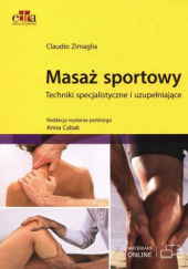 Okładka książki Masaż sportowy. Techniki specjalistyczne i uzupełniające Anna Cabak, Claudio Zimaglia