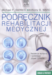 Okładka książki Podręcznik rehabilitacji medycznej Michael Barnes, Józef Opara, Anthony Ward