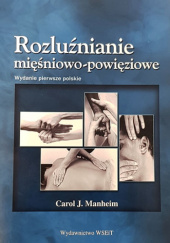 Okładka książki Rozluźnianie mięśniowo-powięziowe Carol J. Manheim