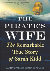 Okładka książki The Pirate's Wife: The Remarkable True Story of Sarah Kidd Daphne Palmer Geanacopoulos