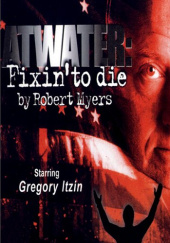 Atwater: Fixin' to Die