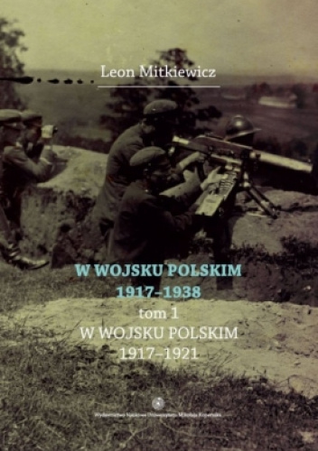 Okładki książek z cyklu Leon Mitkiewicz – W Wojsku Polskim 1917–1938