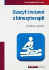 Okładka książki Zeszyt ćwiczeń z kinezyterapii. Dla studentów fizjoterapii Żanna Fiodorenko-Dumas