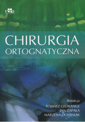 Okładka książki Chirurgia ortognatyczna Marzena Dominiak, Tomas Gedrange, Jan Zapała