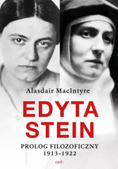 Okładka książki Edyta Stein. Prolog filozoficzny 1913-1922 Macintyre Alasdair