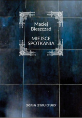 Okładka książki Miejsce spotkania Maciej Bieszczad