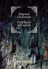 Okładka książki Tyle razy nie wiem Zbigniew Chojnowski