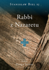 Okładka książki Rabbi z Nazaretu Stanisław Biel SJ
