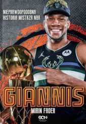 Okładka książki Giannis Nieprawdopodobna historia mistrza NBA Mirin Fader