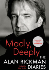 Okładka książki Madly, Deeply. The Alan Rickman Diaries Alan Rickman