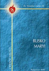 Okładka książki Blisko Maryi Stanisław Łucarz