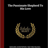 Okładka książki The Passionate Shepherd To His Love Christopher Marlowe