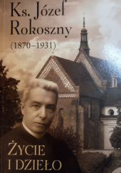 Okładka książki Ks. Józef Rokoszny (1870-1931). Życie i dzieło. Materiały z sesji Sandomierz, 19 października 2001 r praca zbiorowa