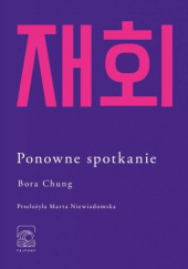 Okładka książki Ponowne spotkanie Bora Chung
