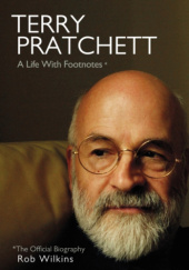 Okładka książki Terry Pratchett: A Life With Footnotes. The Official Biography Rob Wilkins