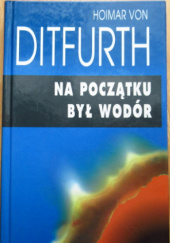 Okładka książki Na początku był wodór Hoimar von Ditfurth