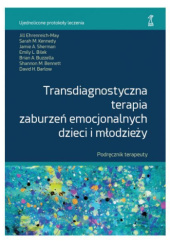 Transdiagnostyczna terapia zaburzeń emocjonalnych dzieci i młodzieży. Podręcznik Terapeuty