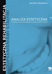 Okładka książki Estetyczna rehabilitacja uzupełnieniami stałymi. Tom 1. Analiza estetyczna Mauro Fradeani