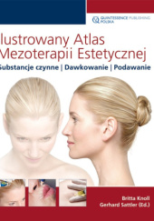 Ilustrowany atlas mezoterapii estetycznej. Substancje czynne, dawkowanie, podawanie