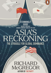 Okładka książki Asias Reckoning. The Struggle for Global Dominance Richard McGregor