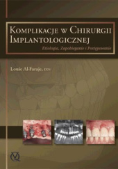Okładka książki Komplikacje w chirurgii implantologicznej. Etiologia, zapobieganie i postępowanie Louis Al-Faraje