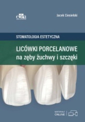 Okładka książki Stomatologia estetyczna. Licówki porcelanowe na zęby żuchwy i szczęki Jacek Ciesielski