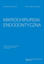 Okładka książki Mikrochirurgia endodontyczna Hubert Gołąbek, Guillaume Jouanny, Bertrand Khayat