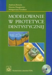 Okładka książki Modelowanie w protetyce dentystycznej Dorota Dargiewicz, Małgorzata Grodner, Andrzej Krocin