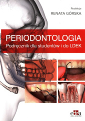 Okładka książki Periodontologia. Podręcznik dla studentów i do LDEK Renata Górska