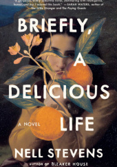 Okładka książki Briefly, A Delicious Life Nell Stevens