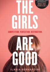 Okładka książki The Girls Are Good Ilaria Bernardini