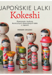 Okładka książki Japońskie lalki Kokeshi Manami Okazaki