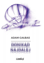 Okładka książki Donikąd najdalej Adam Gałbas