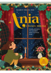 Okładka książki Ania i Święty Mikołaj. Książka adwentowa dla wszystkich, którzy wyczekują Świąt Maren Tjelta Thu