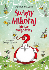 Okładka książki Święty Mikołaj bierze nadgodziny Michele D’Ignazio, Sergio Olivotti