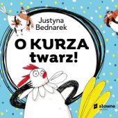 Okładka książki O kurza twarz! Justyna Bednarek