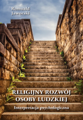 Okładka książki RELIGIJNY ROZWÓJ OSOBY LUDZKIEJ. INTERPRETACJA PSYCHOLOGICZNA Romuald Jaworski