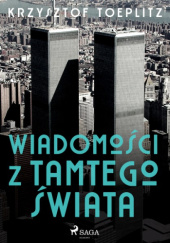 Okładka książki Wiadomości z tamtego świata Krzysztof Teodor Toeplitz