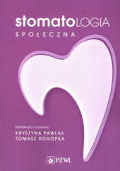 Okładka książki Stomatologia społeczna Tomasz Konopka, Krystyna Pawlas