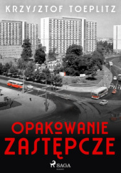 Okładka książki Opakowanie zastępcze Krzysztof Teodor Toeplitz