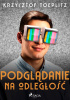 Okładka książki Podgladanie na odległość Krzysztof Teodor Toeplitz