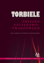 Okładka książki Torbiele obszaru szczękowo-twarzowego Tomasz Kaczmarzyk