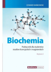 Okładka książki Biochemia. Podręcznik dla studentów studiów licencjackich i magisterskich Edward Bańkowski