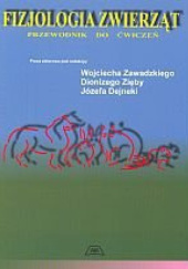 Okładka książki Fizjologia zwierząt. Przewodnik do ćwiczeń Józef Dejneka, Wojciech Zawadzki, Dionizy Zięba