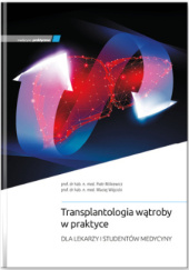 Transplantologia wątroby w praktyce. Dla lekarzy i studentów medycyny