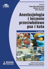 Okładka książki Anestezjologia i leczenie przeciwbólowe psa i kota Tanya Duke-Novakowski, Chris Seymour, Marieke de Vries